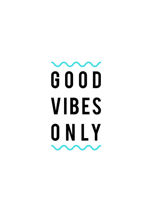 Good Vibes Only