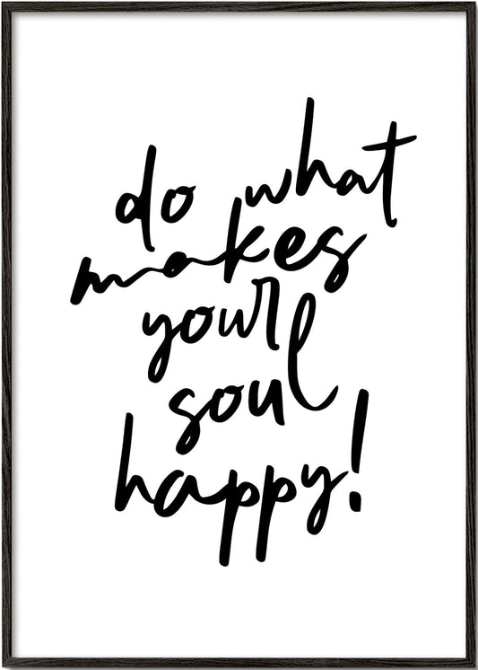 Do what makes your soul happy quote poster