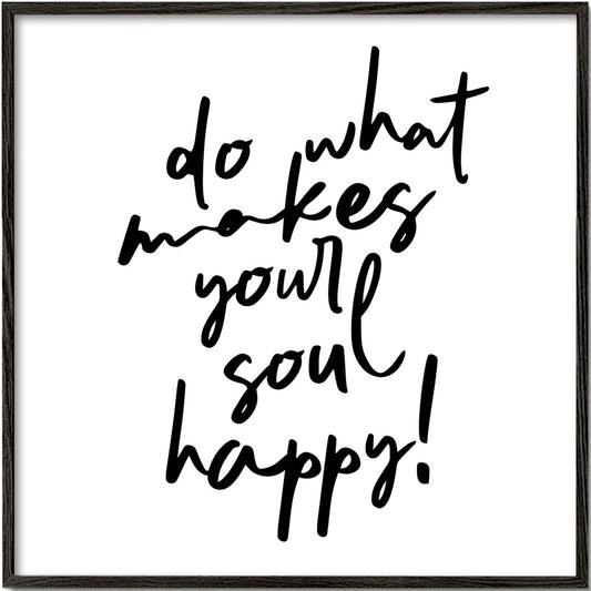 Do what makes your soul happy quote poster - Square