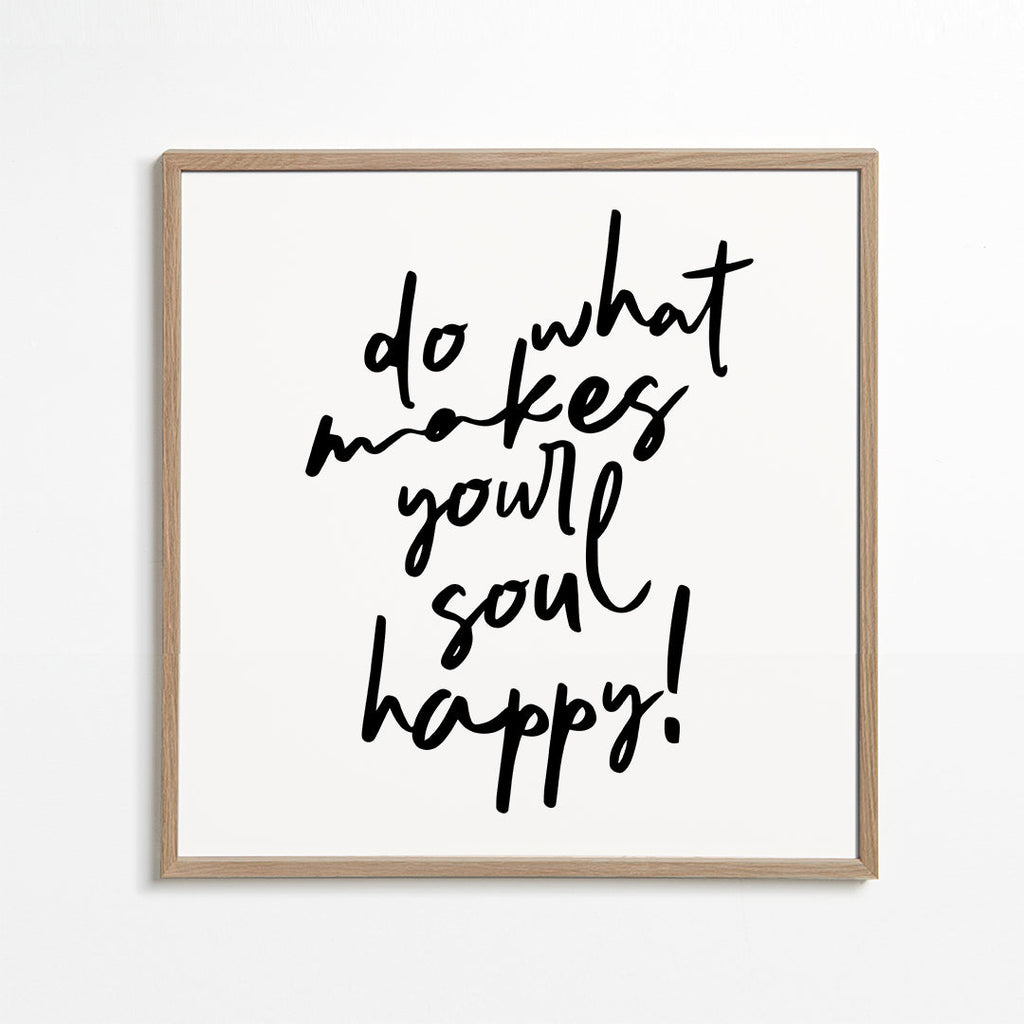 Do what makes your soul happy quote poster - Square