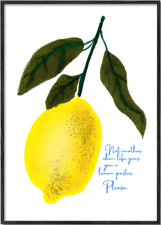 Not another when life gives you a lemon poster