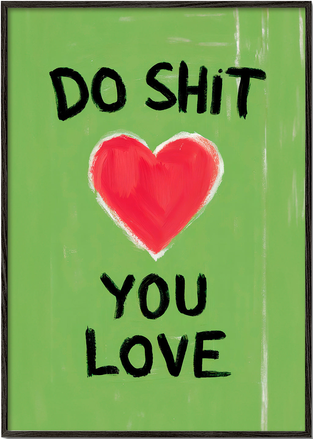 Do Shit You Love