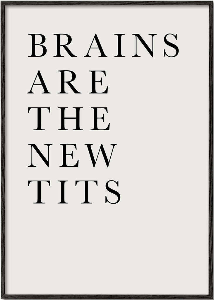 Brains are the new tits
