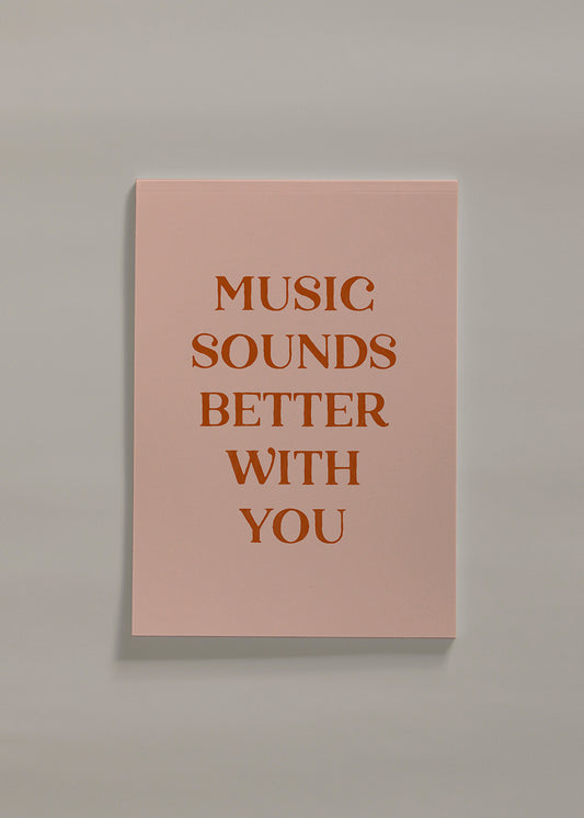 Music sounds better with you